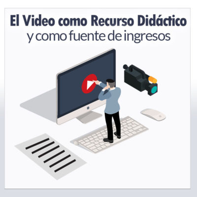 El Video como Recurso Didáctico y como fuente de ingresos El Video como Recurso Didáctico y como fuente de ingresos
